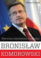 Bronisław Komorowski Pierwsza niezależna biografia