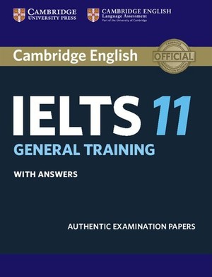 Cambridge IELTS 11. General Training Student`s Book Podręcznik + answers (z odpowiedziami)