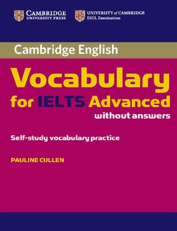 Cambridge Vocabulary for IELTS Advanced Band 6.5+ without Answers Self-study vocabulary practice