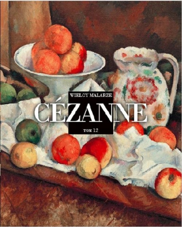 Cezanne Wielcy Malarze Tom 12