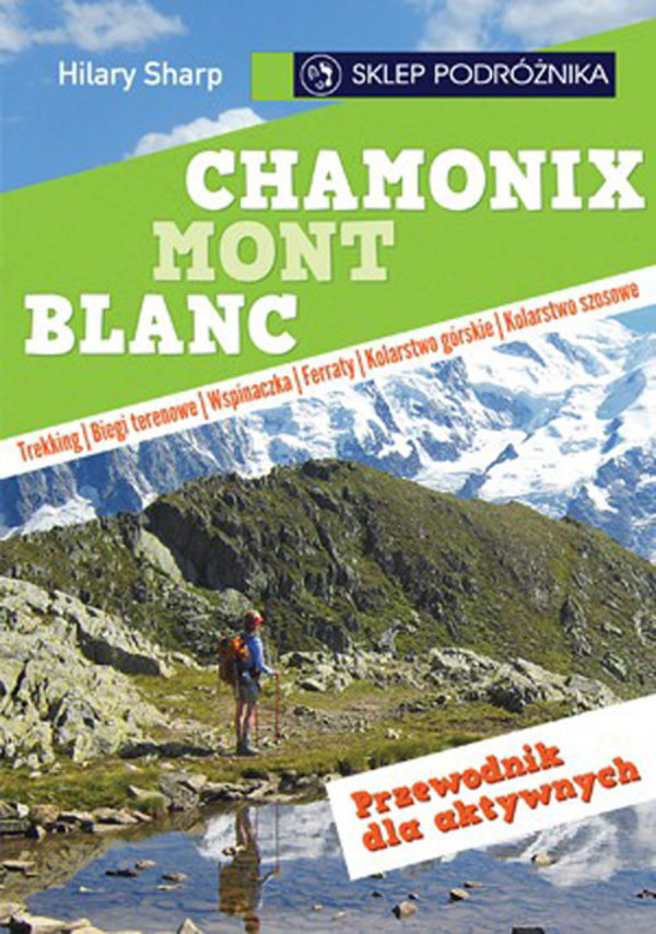 Chamonix Mont Blanc. Przewodnik dla aktywnych