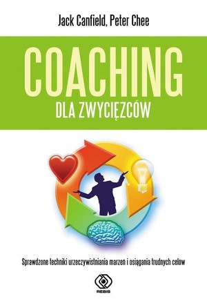 Coaching dla zwycięzców Sprawdzone techniki urzeczywistniania marzeń i osiągania trudnych celów