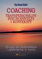 Coaching transpersonalny psychosyntezy - Coaching transpersonal. psychosynt. Rozdz. 10 i 11