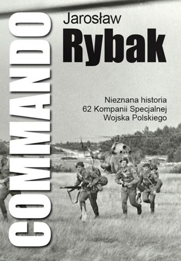 Commando Nieznana historia 62 Kompanii Specjalnej Wojska Polskiego