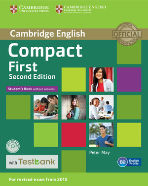 Compact First Student`s Book without Answers with CD-ROM with Testbank