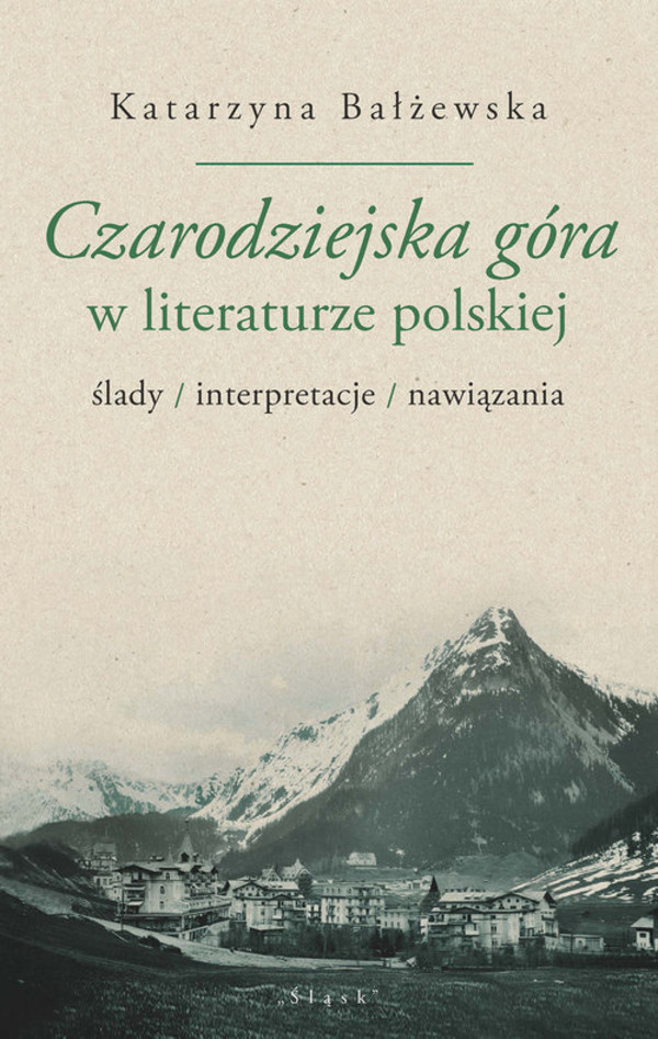 Czarodziejska góra w literaturze polskiej ślady/interpretacje/nawiązania