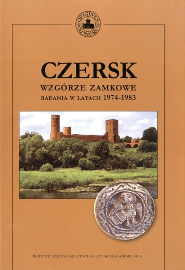 Czersk. Wzgórze zamkowe Badania w latach 1974-1983