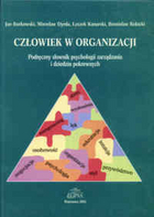Człowiek w organizacji. Podręczny słownik psychologii zarządzania i dziedzin pokrewnych.