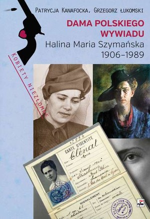 DAMA POLSKIEGO WYWIADU Halina Maria Szymańska 1906-1989