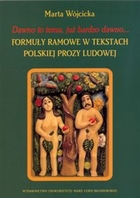 Dawno to temu, już bardzo dawno... Formuły ramowe w tekstach polskiej prozy ludowej