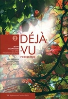 Deja vu 2. Podręcznik. Język francuski dla szkół ponadgimnazjalnych + CD