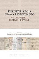 Dekodyfikacja prawa prywatnego W europejskiej tradycji prawnej
