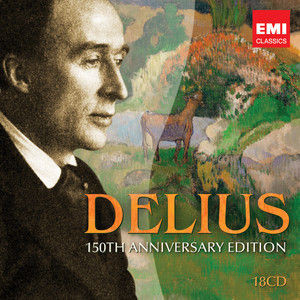 Delius - 150th Anniversary Edition