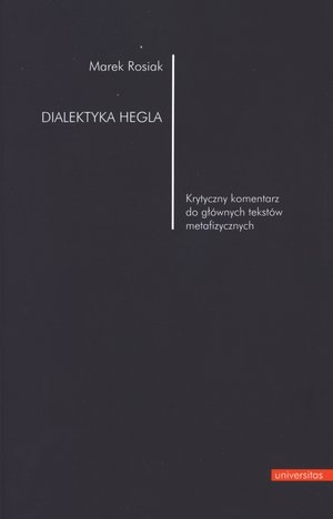 Dialektyka Hegla Krytyczny komentarz do głównych tekstów metafizycznych