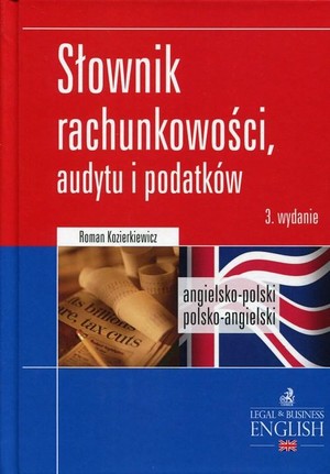 Dictionary of Accounting, Audit and Tax Terms/ Słownik rachunkowości, audytu i podatków angielsko-polski, polsko-angielski