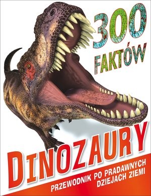 Dinozaury 300 faktów