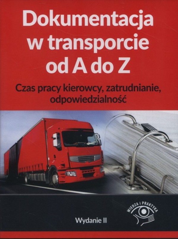 Dokumentacja w transporcie od A do Z Czas pracy kierowcy, odpowiedzialność, zatrudnianie