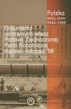 Dokumenty centralnych władz Polskiej Zjednoczonej Partii Robotniczej marzec-listopad `56