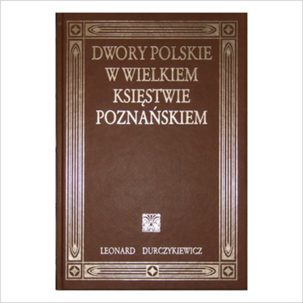 Dwory polskie w Wielkiem Księstwie Poznańskiem