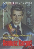 Dyktatura Nicolae Ceausescu 1965-1989 Geniusz Karpat