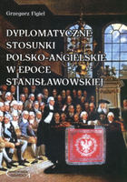 Dyplomatyczne stosunki polsko-angielskie w epoce Stanisławowskiej