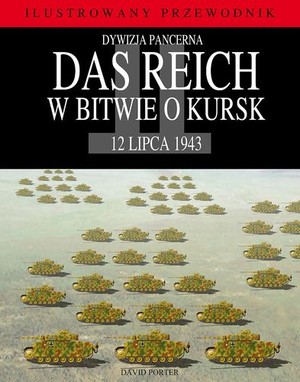 Dywizja pancerna Das Reich w bitwie o Kursk 12. VII 1943