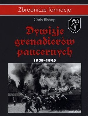 Dywizje grenadierów pancernych 1939-1945 Zbrodnicze formacje