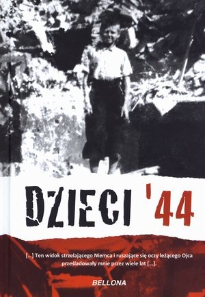 DZIECI `44 Wspomnienia dzieci powstańczej Warszawy