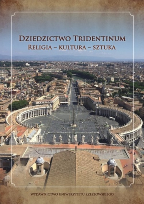 Dziedzictwo Tridentinum Religia, kultura, sztuka