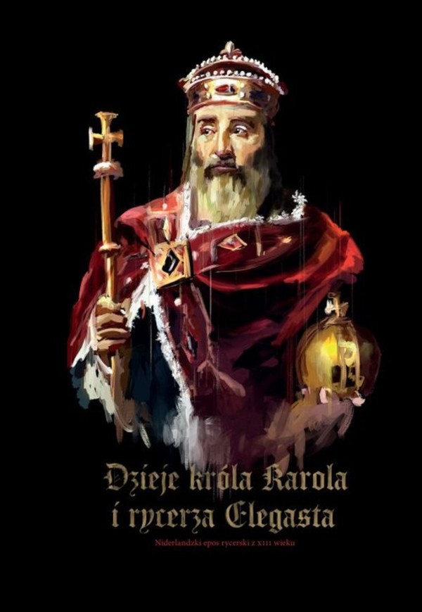Dzieje króla Karola i rycerza Elegasta Niderlandzki poemat rycerski z XII wieku