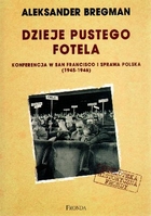 Dzieje pustego fotela Konferencja w San Francisco i sprawa polska (1945-1946)