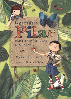 Dziennik Pilar Mała podróżniczka w Amazonii