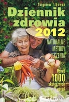 Dziennik zdrowia 2012 Naturalne metody leczenia, ponad 1000 skutecznych porad