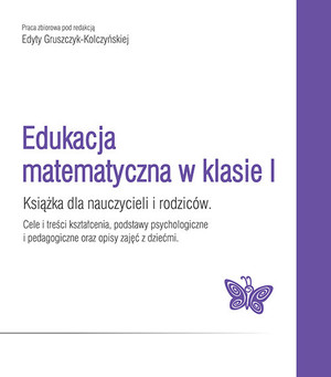 Edukacja matematyczna w klasie I Książka dla nauczycieli i rodziców