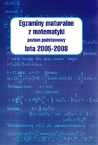 EGZAMINY MATURALNE Z MATEMATYKI POZIOM PODSTAWOWY LATA 2005-2008