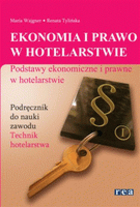 Ekonomia i prawo w hotelarstwie. Podstawy ekonomiczne i prawne w hotelarstwie Podręcznik do nauki zawodu Technik hotelarstwa