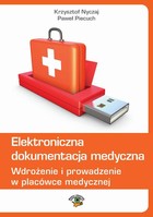 Elektroniczna dokumentacja medyczna Wdrożenie i prowadzenie w placówce medycznej (wydanie trzecie zaktuwalizowane)