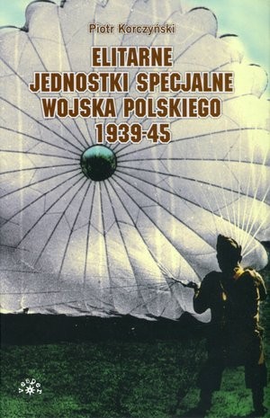 Elitarne jednostki specjalne wojska polskiego 1939-45