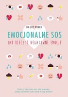 Emocjonalne SOS Jak uleczyć negatywne emocje