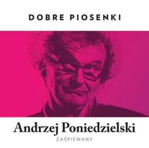 Empik prezentuje dobre piosenki: Andrzej Poniedzielski zaśpiewany