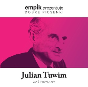 Empik prezentuje dobre piosenki: Julian Tuwim zaśpiewany