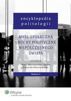 Encyklopedia politologii. Myśl społeczna i ruchy polityczne współczesnego świata
