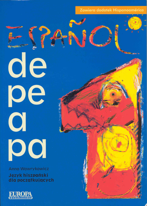 Espanol de pe a pa Hiszpański od A do Z część 1 Język hiszpański dla początkujących