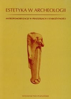 Estetyka w archeologii Antropomorfizacje w pradziejach i starożytności