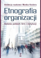 Etnografia organizacji Badania polskich firm i instytucji