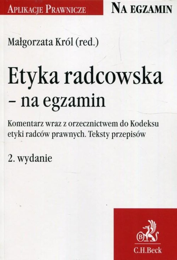 Etyka radcowska - Na egzamin Komentarz wraz z orzecznictwem do Kodeksu etyki radców prawnych. Teksty przepisów