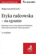 Etyka radcowska na egzamin Komentarz wraz z orzecznictwem do Kodeksu etyki radców prawnych Teksty przepisów