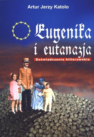 Eugenika i eutanazja. Doświadczenia hitlerowskie