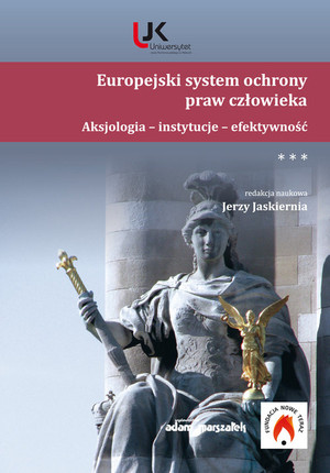 Europejski system ochrony praw człowieka Aksjologia - instytucje - efektywność