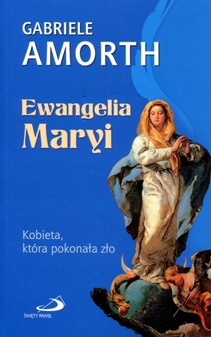 Ewangelia Maryi. Kobieta, która pokonała zło